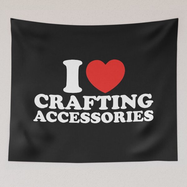Item preview, I Love Crafting Accessories designed and sold by shitpostee.