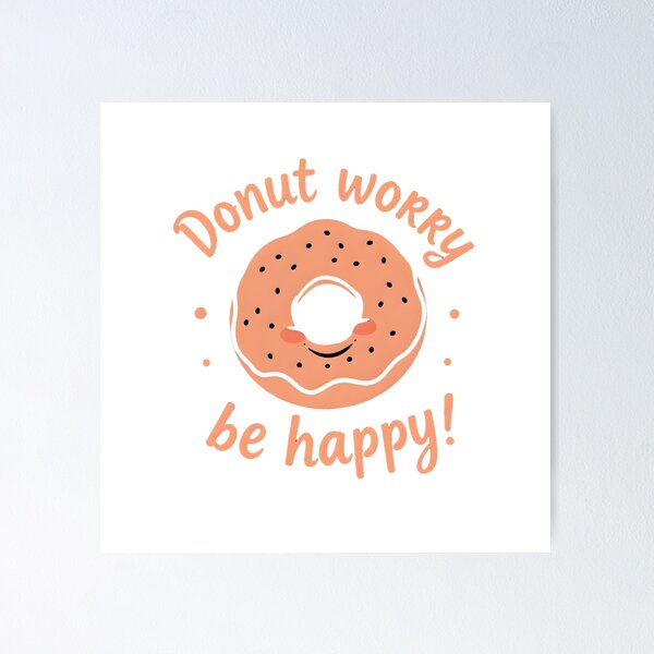 Item preview, Donut Worry Be Happy designed and sold by shelteredinside.