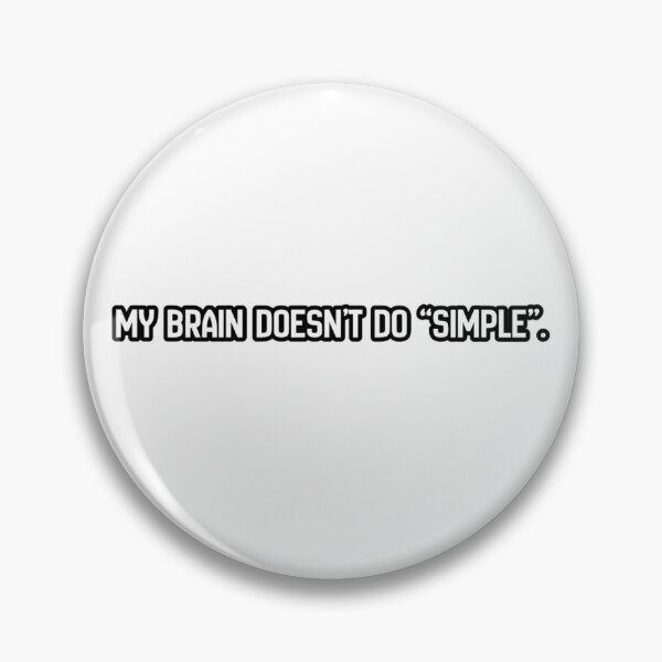 Item preview, My brain doesn't do simple. designed and sold by AndSoWhatBE.
