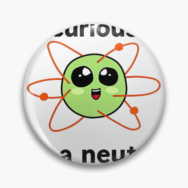 Item preview, Stay Curious Like a Neutron – Cute Science Nerd Atomic Design designed and sold by truongloc246.