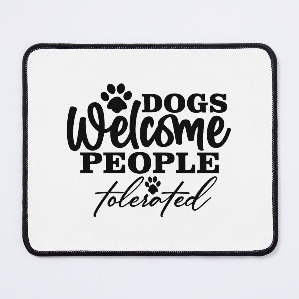 Item preview, Dogs Welcome People Tolerated designed and sold by Mystic & Celestial Art.