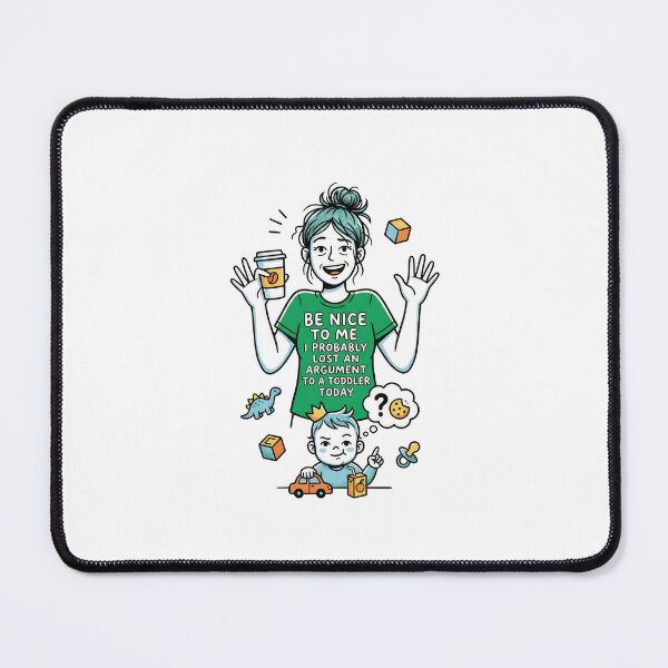 Item preview, Be Nice to Me I Probably Lost an Argument to A Toddler Today designed and sold by One More T-shirt.
