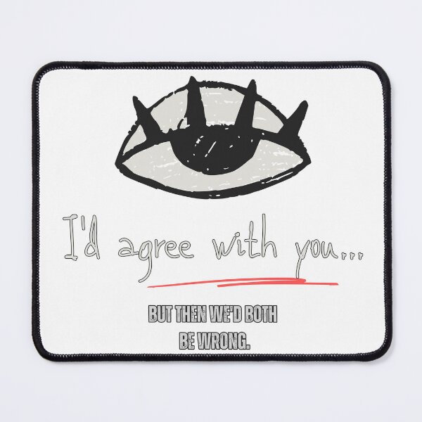 Item preview, We’d Both Be Wrong designed and sold by Islanday.official.