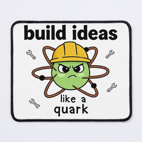 Item preview, Build Ideas Like a Quark – Cute Science Builder Atomic Design designed and sold by truongloc246.
