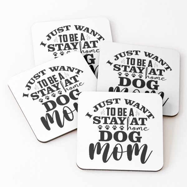 Item preview, I Just Want to Be a Stay at Home Dog Mom designed and sold by Mystic & Celestial Art.