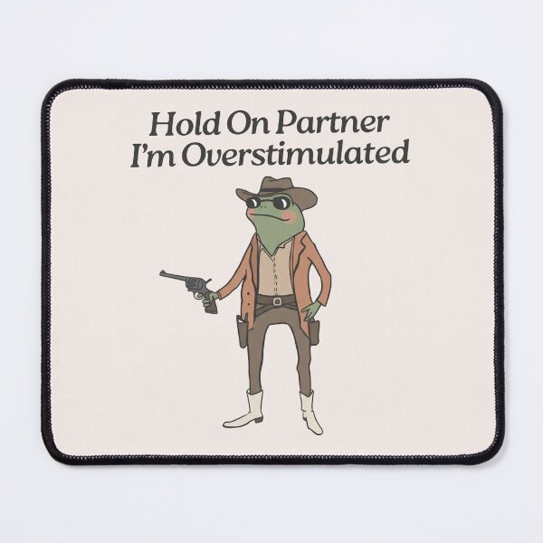 Item preview, Hold On Partner I'm Overstimulated, Stimulated, Overstimulated, Funny Frog, Meme designed and sold by toongstudio.
