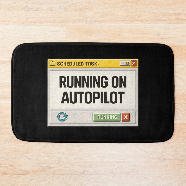 Item preview, Running on Autopilot – Mental Burnout System Mode designed and sold by Mad Factory Designs.