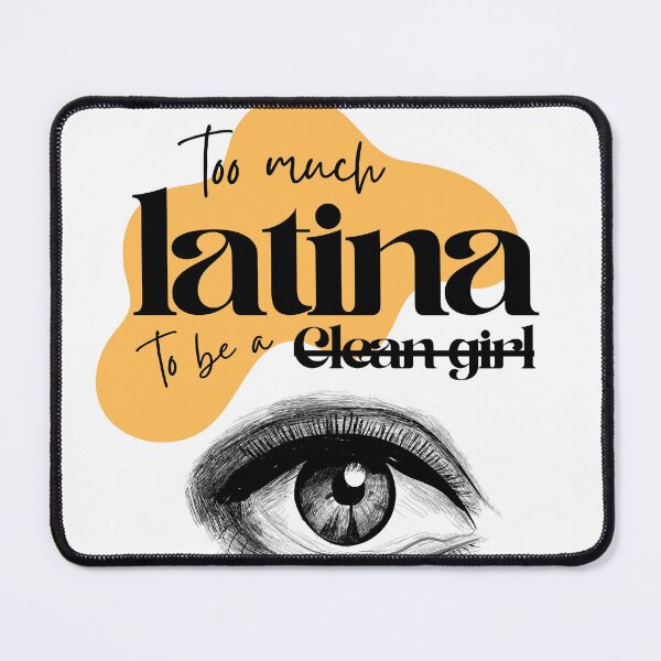 Item preview, Too Much Latina to Be a Clean Girl designed and sold by GlauciaSouEu.