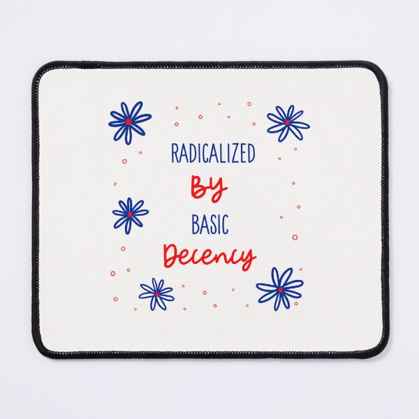 Item preview, Radicalized By Basic Decency  designed and sold by Sartoris Art.