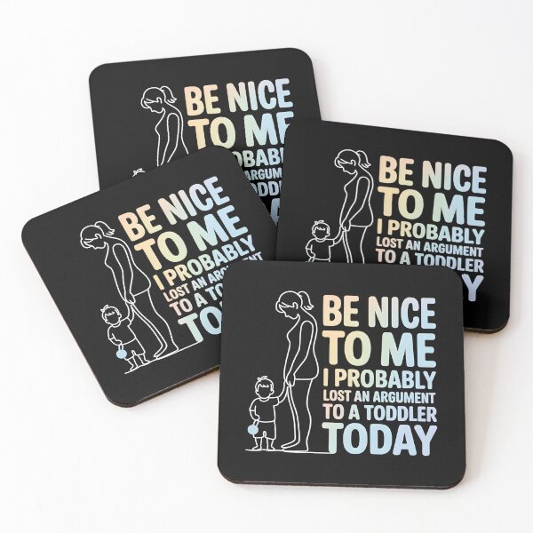 Item preview, Be Nice to Me I Probably Lost an Argument to A Toddler Today - This design is for parents who probably lost an argument to a toddler today. designed and sold by ZyziowskyArt.