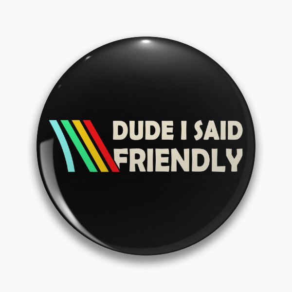 Item preview, ARC Raiders I Said Friendly Funny Meme designed and sold by ChristitanTwo.