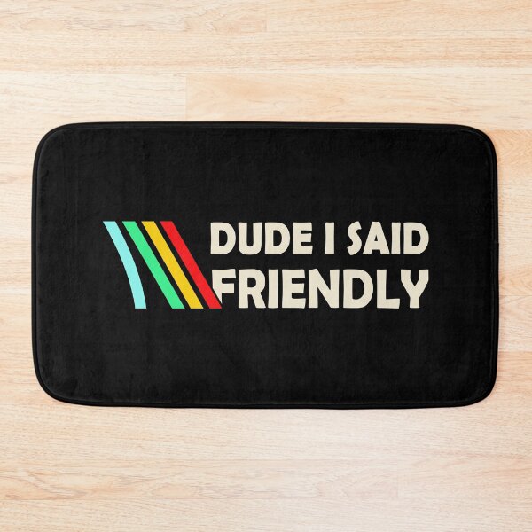 Item preview, ARC Raiders I Said Friendly Funny Meme designed and sold by ChristitanTwo.
