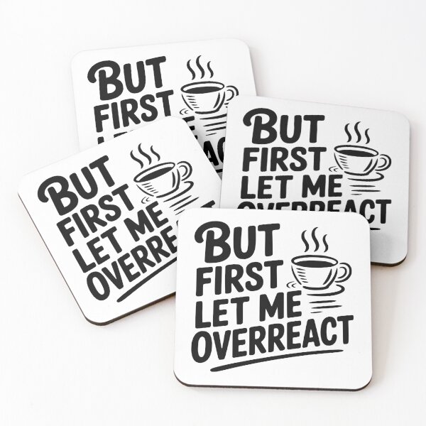 Item preview, But First Let Me Overreact designed and sold by Frank Ring.