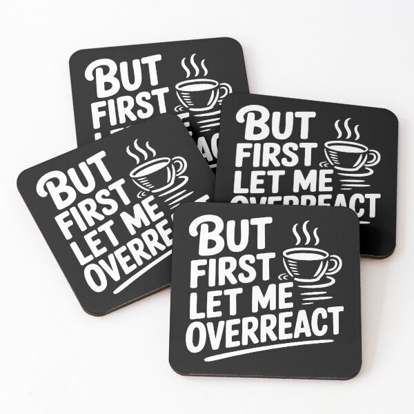 Item preview, But First Let Me Overreact designed and sold by Frank Ring.