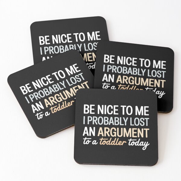 Item preview, Be Nice to Me I Probably Lost an Argument to A Toddler Today - This design is for parents who probably lost an argument to a toddler today. designed and sold by ZyziowskyArt.