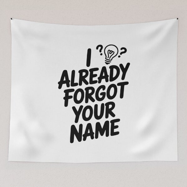Item preview, I Already Forgot Your Name designed and sold by Frank Ring.
