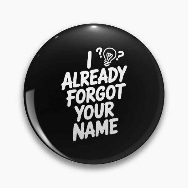 Item preview, I Already Forgot Your Name designed and sold by Frank Ring.