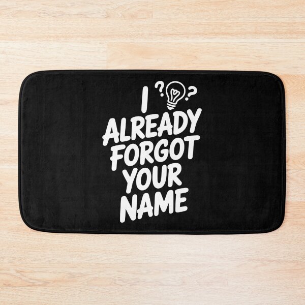 Item preview, I Already Forgot Your Name designed and sold by Frank Ring.