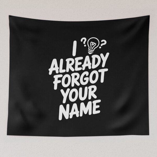 Item preview, I Already Forgot Your Name designed and sold by Frank Ring.