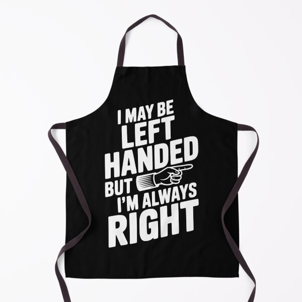 Item preview, I May Be Left Handed But I'm Always Right designed and sold by Frank Ring.