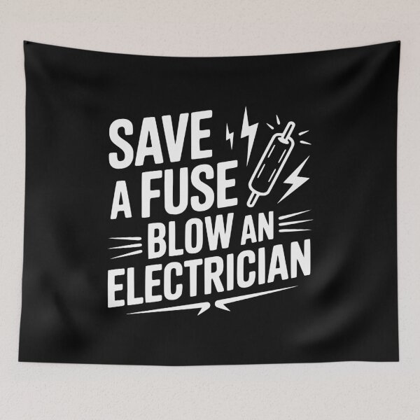 Item preview, Save a Fuse Blow an Electrician designed and sold by Frank Ring.