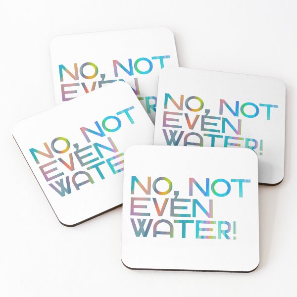Item preview, No, not even water! designed and sold by Lilja888.