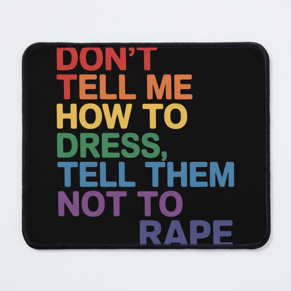 Item preview, Don_t Tell Me How to Dress Sexual Assault Awareness Feminist designed and sold by gourpmerzihd.