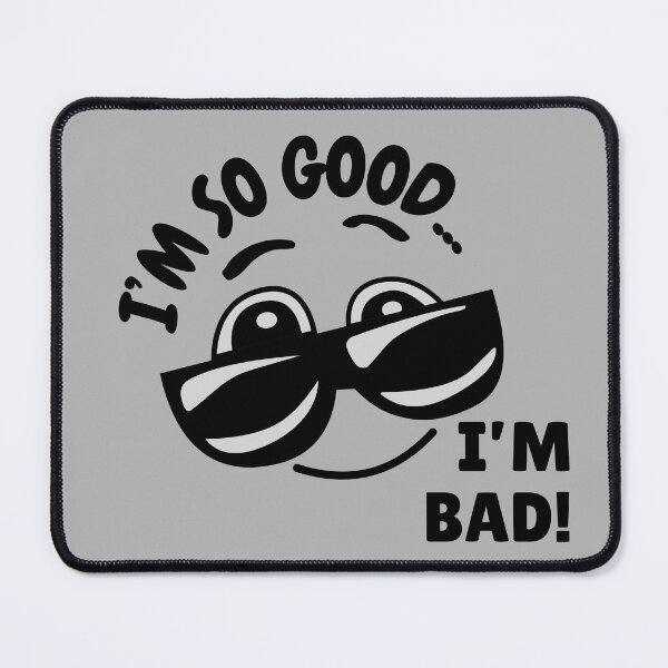 Item preview, I’M SO GOOD… I’M BAD! designed and sold by ActOutTees.