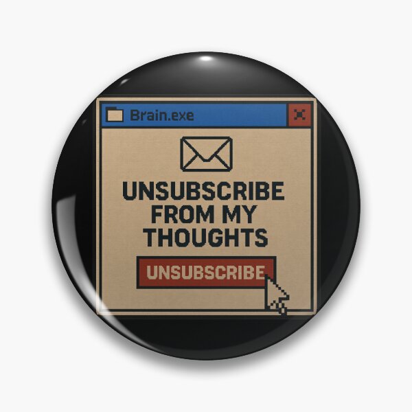Item preview, Unsubscribe From My Thoughts – Retro Internet Humor Mental Overload Design designed and sold by Mad Factory Designs.