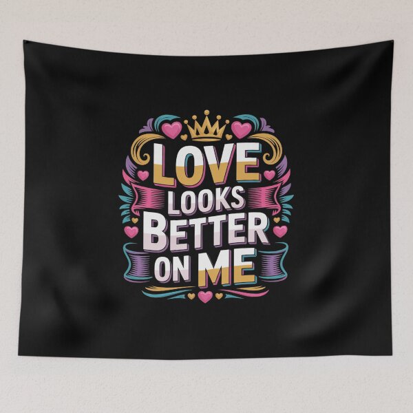 Item preview, Love Looks Better On Me. Colorful Self Love Boss Babe Quote Design designed and sold by Aarvya Fashion Club ( A.F.C ).