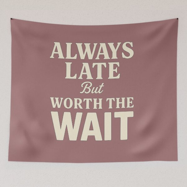 Item preview, Always late, but it's worth the wait  designed and sold by JaroDesign2023.