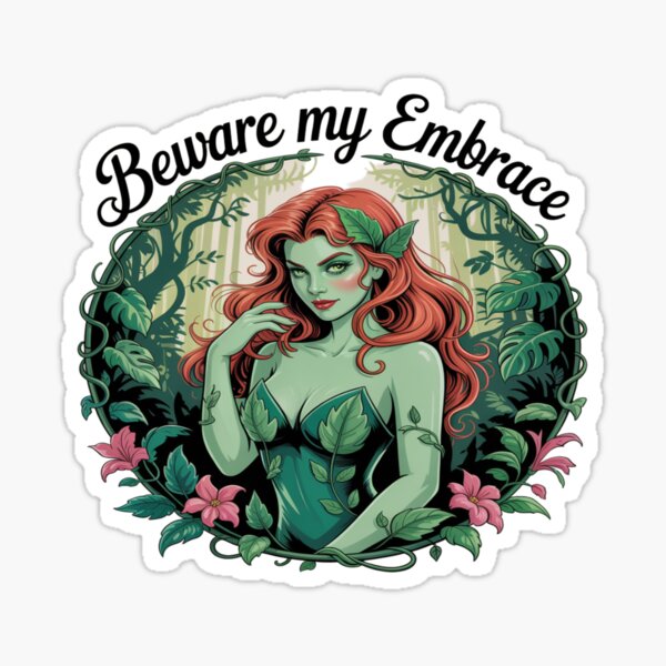 Beware My Embrace Poison Ivy – Seductive Jungle Temptress Design Sticker