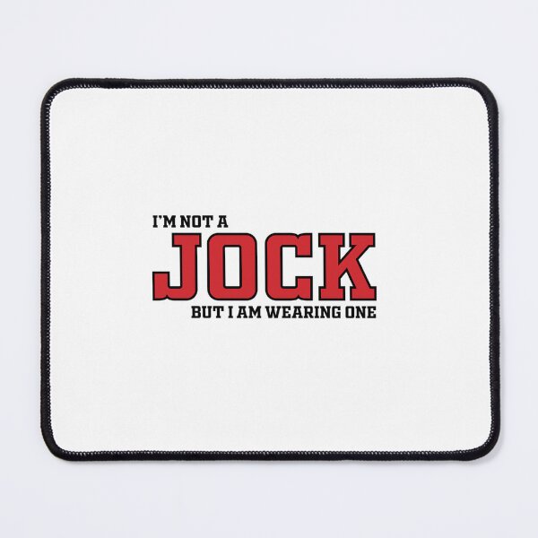 Item preview, I'M Not A Jock But I Am Wearing One designed and sold by Graceful-Gracia.