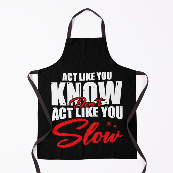 Item preview, Act Like You Know, Don’t Act Like You Slow - Urban Streetwear Quote designed and sold by Taglyn.
