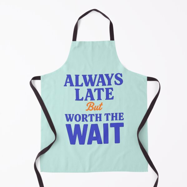 Item preview, Always late, but it's worth the wait designed and sold by JaroDesign2023.