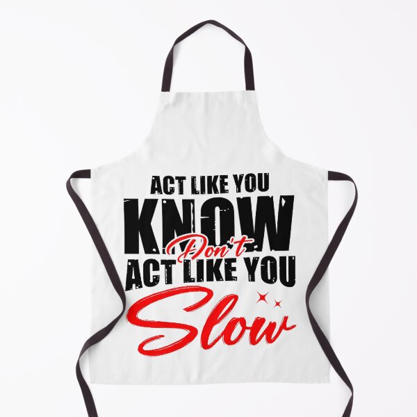 Item preview, Act Like You Know, Don’t Act Like You Slow - Urban Streetwear Quote designed and sold by Taglyn.