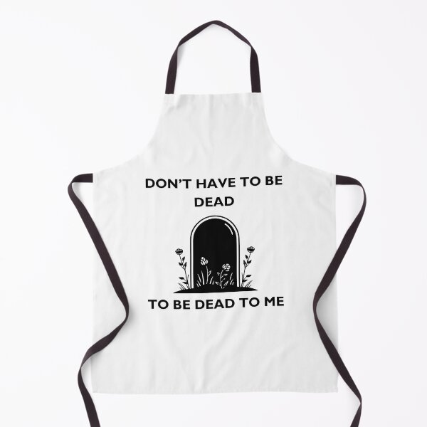 Item preview, Don’t Have to be Dead to be Dead to Me designed and sold by KadyRainMusic.