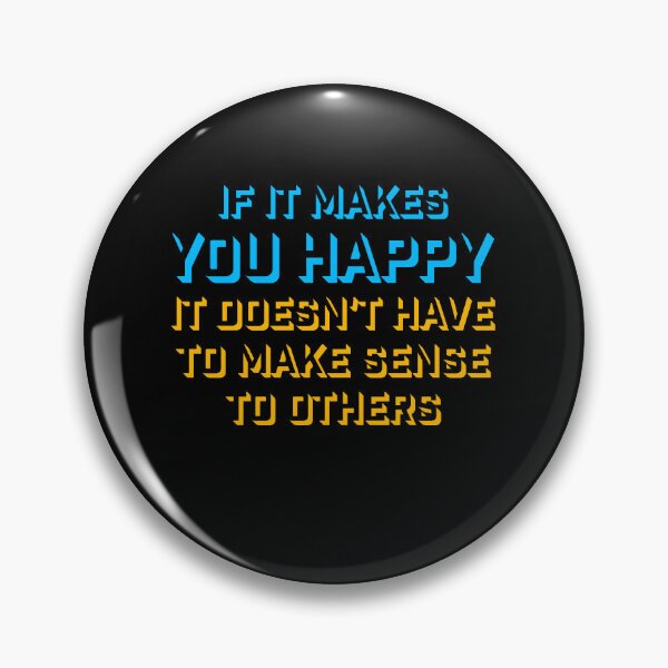 Item preview, If Makes You Happy Sense Others Quote Happiness designed and sold by shirt-o-mat.