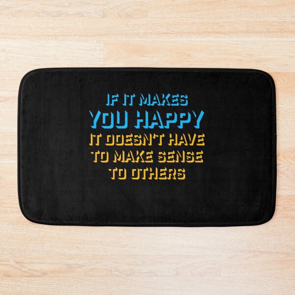 Item preview, If Makes You Happy Sense Others Quote Happiness designed and sold by shirt-o-mat.