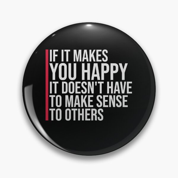 Item preview, If Makes You Happy Sense Others Quote Happiness designed and sold by shirt-o-mat.
