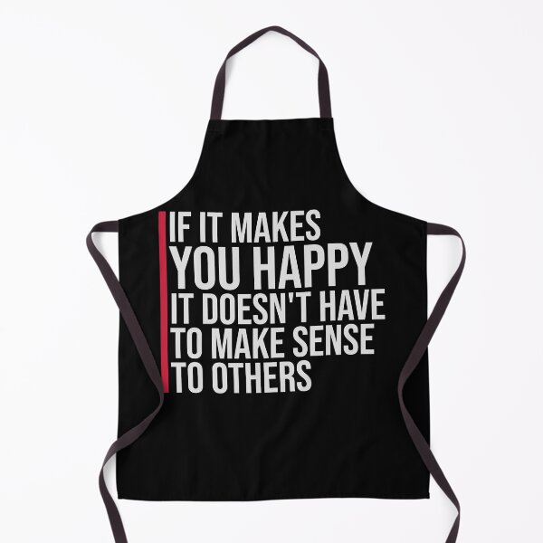 Item preview, If Makes You Happy Sense Others Quote Happiness designed and sold by shirt-o-mat.