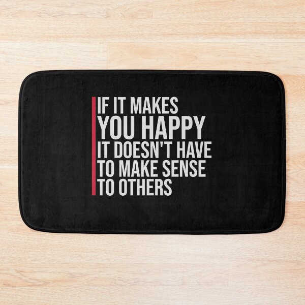 Item preview, If Makes You Happy Sense Others Quote Happiness designed and sold by shirt-o-mat.