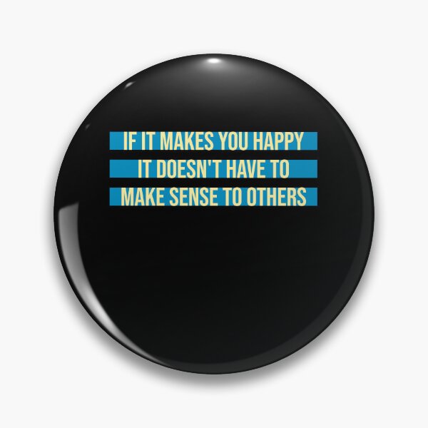 Item preview, If Makes You Happy Sense Others Quote Happiness designed and sold by shirt-o-mat.