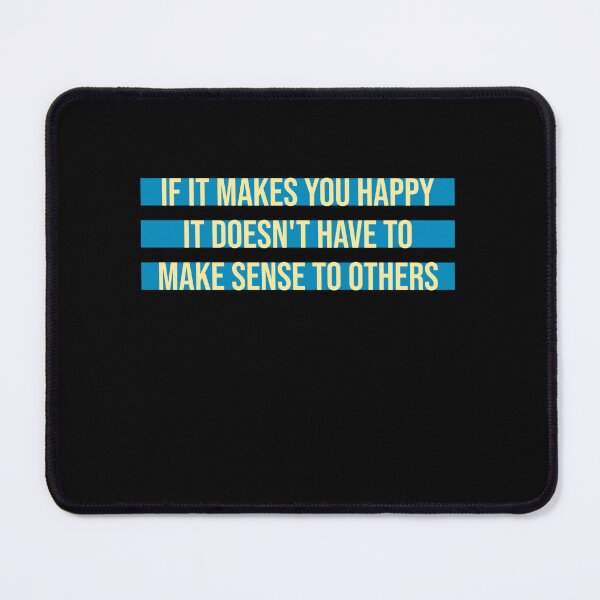 Item preview, If Makes You Happy Sense Others Quote Happiness designed and sold by shirt-o-mat.
