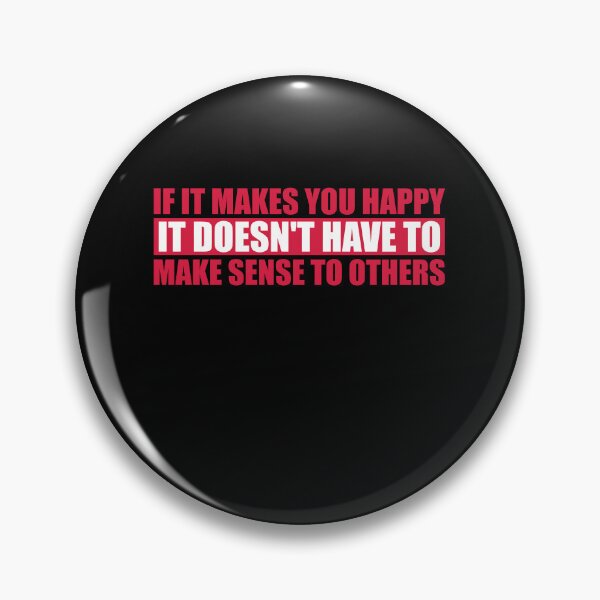Item preview, If Makes You Happy Sense Others Quote Happiness designed and sold by shirt-o-mat.