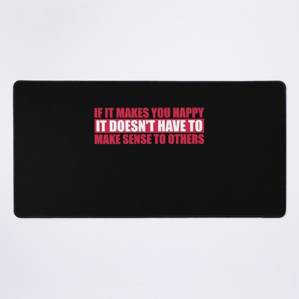 Item preview, If Makes You Happy Sense Others Quote Happiness designed and sold by shirt-o-mat.