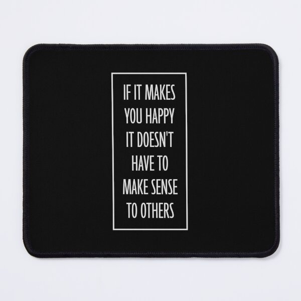 Item preview, If Makes You Happy Sense Others Quote Happiness designed and sold by shirt-o-mat.