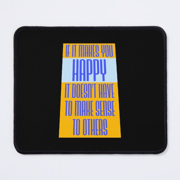 Item preview, If Makes You Happy Sense Others Quote Happiness designed and sold by shirt-o-mat.