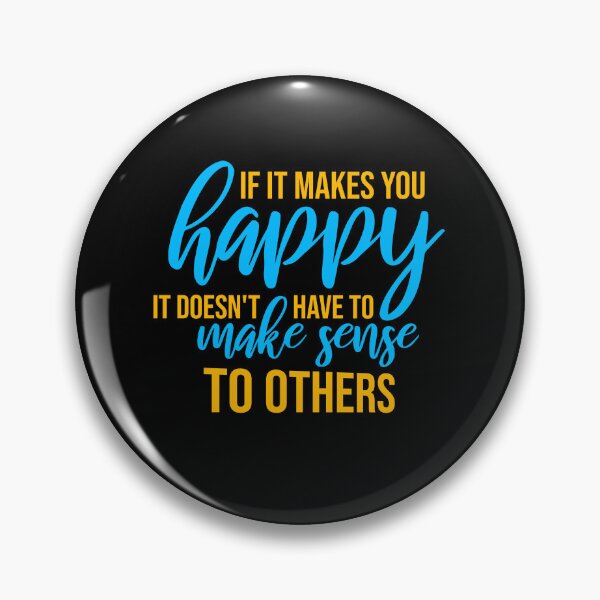 Item preview, If Makes You Happy Sense Others Quote Happiness designed and sold by shirt-o-mat.