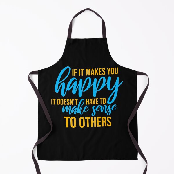 Item preview, If Makes You Happy Sense Others Quote Happiness designed and sold by shirt-o-mat.
